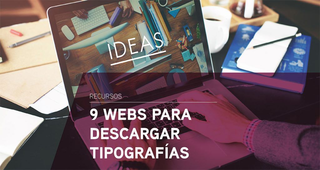 9 Webs para descargar tipografías gratis